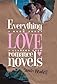 Everything I Know about Love I Learned from Romance Novels