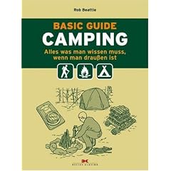 Basic Guide Camping: Alles was man wissen muss, wenn man drau�en ist
