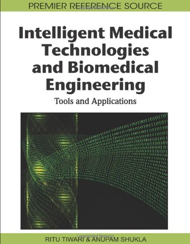 Intelligent Medical Technologies and Biomedical Engineering: Tools and Applications (Premier Reference Source)