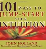 101 Ways to Jump Start Your Intuition