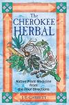 The Cherokee Herbal: Native Plant Medicine from the Four Directions