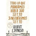 Todo lo que podr�amos haber sido t� y yo si no fu�ramos t� y yo (Bestseller (debolsillo)) de Albert Espinosa (1 de marzo de 2011)