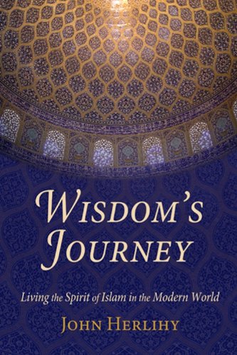 Wisdom's Journey: Living the Spirit of Islam in the Modern World (Perennial Philosophy Series)