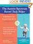 The Autistic Spectrum Parents' Daily Helper: A Workbook for You and Your Child