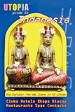 Utopia Guide to Indonesia (2nd Edition): the Gay and Lesbian Scene in 43 Cities Including Jakarta and the Island of Bali