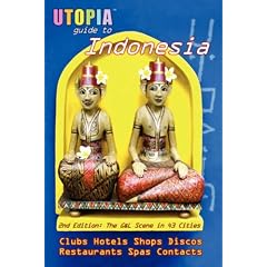 Utopia Guide to Indonesia (2nd Edition): the Gay and Lesbian Scene in 43 Cities Including Jakarta and the Island of Bali