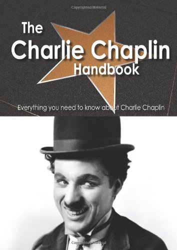 The Charlie Chaplin Handbook - Everything you need to know about Charlie Chaplin