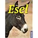 Esel: Haltung und Pflege. Zucht und Rassen. Wandern mit Packtieren