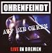 Live in Bremen von Ohrenfeindt - alle Infos