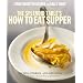 The Splendid Table's How to Eat Supper: Recipes, Stories, and Opinions from Public Radio's Award-Winning Food Show
