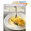 The Splendid Table's How to Eat Supper: Recipes, Stories, and Opinions from Public Radio's Award-Winning Food Show