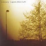 Library Tapes｜Hostluft