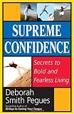 Supreme Confidence: Secrets to Bold and Fearless Living