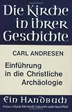 Einführung in die Christliche Archäologie: Lieferung B 1 (Vortragsreihe Der Nieders.Landesregierung)