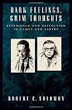 Dark Feelings, Grim Thoughts: Experience and Reflection in Camus and Sartre