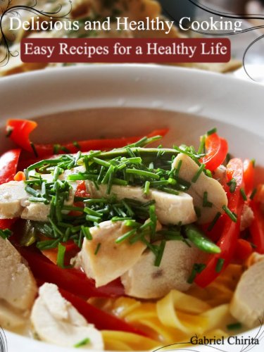 Delicious and Healthy Cooking - Easy Recipes for a Healthy Life Delicious and Healthy Cooking - Easy Recipes for a Healthy Life