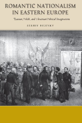 Romantic Nationalism in Eastern Europe: Russian, Polish, and Ukrainian Political Imaginations (Stanford Studies on Central and Eastern)