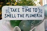 TAKE TIME TO SMELL THE PLUMERIA COTTAGE SIGN 14 - RUSTIC WHITE & BLUE - COASTAL DECOR