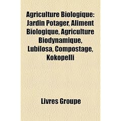 Agriculture Biologique: Jardin Potager, Aliment Biologique, Agriculture Biodynamique, Lubilosa, Compostage, Kokopelli