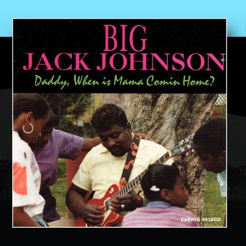 Big Jack Johnson - Daddy, When Is Mama Coming Home? - Zortam Music