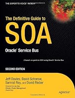 The Definitive Guide to SOA: Oracle&reg; Service Bus, Second Edition