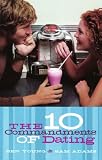 The Ten Commandments of Dating: Student Edition