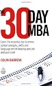 The 30 Day MBA: Learn the Essential Top Business School Concepts, Skills and Language Whilst Keeping Your Job and Your Cash