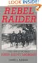 Rebel Raider: The Life of General John Hunt Morgan