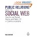 Public Relations and the Social Web: How to Use Social Media and Web 2.0 in Communications