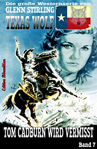 Texas Wolf #7: Tom Cadburn wird vermisst: Western (German Edition)