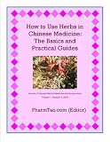 How to Use Herbs in Chinese Medicine: The Basics and Practical Guides (Journal of Chinese Herbal Medicine and Acupuncture)