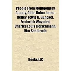 People from Montgomery County, Ohio: Helen Jones-Kelley, Lewis B. Gunckel, Frederick Waymire, Charles Louis Fleischmann, Kim Seelbrede