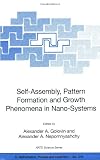 Self-Assembly, Pattern Formation and Growth Phenomena in Nano-Systems: Proceedings of the NATO Advanced Study Institute, held in St. Etienne de Tinee, ... II: Mathematics, Physics and Chemistry)