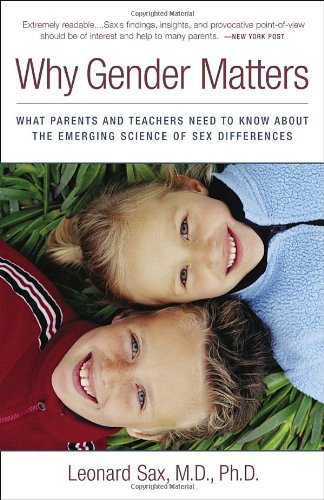 why gender matters what parents and teachers need to know about the emerging science of sex differences