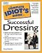 The Complete Idiot's Guide to Successful Dressing