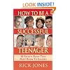 How to Be a Successful Teenager: 18 Secrets Every Teen Must Know to Succeed