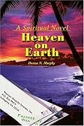 Heaven on Earth: A Spiritual Novel