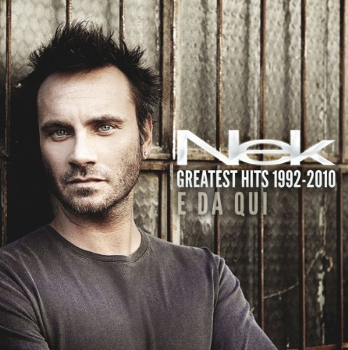 Nek - Greatest Hits 1992-2010 E Da Qui - Zortam Music