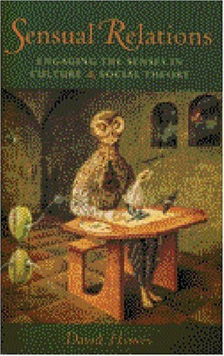 Sensual Relations: Engaging the Senses in Culture and Social Theory