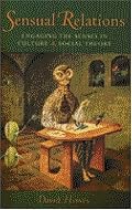Sensual Relations: Engaging the Senses in Culture and Social Theory
