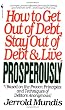 How to Get Out of Debt, Stay Out of Debt, and Live Prosperously: Based on the Proven Principles and Techniques of Debtors Anonymous