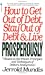 How to Get Out of Debt, Stay Out of Debt, and Live Prosperously: Based on the Proven Principles and Techniques of Debtors Anonymous