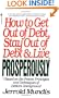 How to Get Out of Debt, Stay Out of Debt, and Live Prosperously