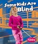 Some Kids Are Blind (Understanding Differences) (Pebble Books: Understanding Differences)