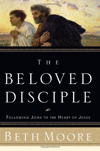 The Beloved Disciple: Following John to the Heart of Jesus Hardcover - August 1, 2003