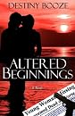 Altered Beginnings