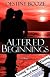 Altered Beginnings