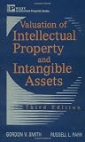 Valuation of Intellectual Property and Intangible Assets (Intellectual Property-General, Law, Accounting and Finance, Management, Licensing, Special Topics)