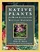 Native Plants for High Elevation Western Gardens  Second Edition