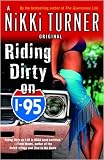 Riding Dirty on I-95: A Novel (Nikki Turner Original)